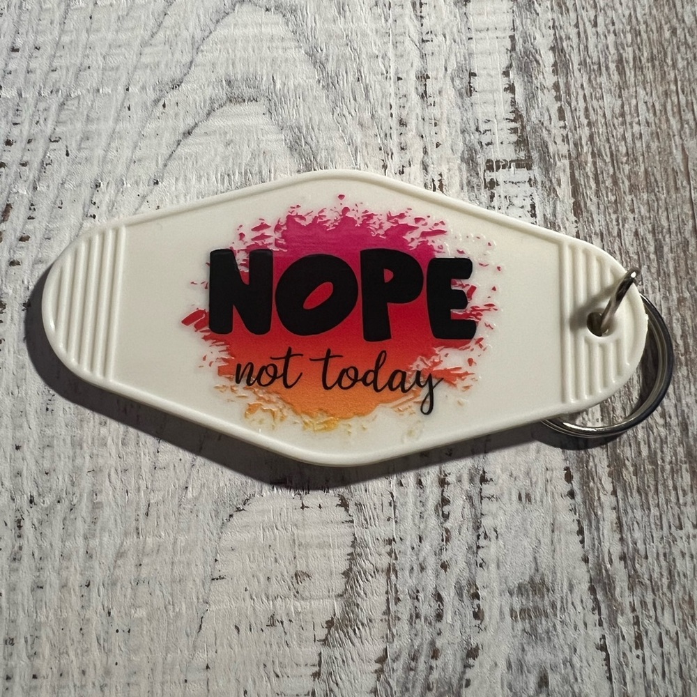 'Nope Not Today' Keychain
